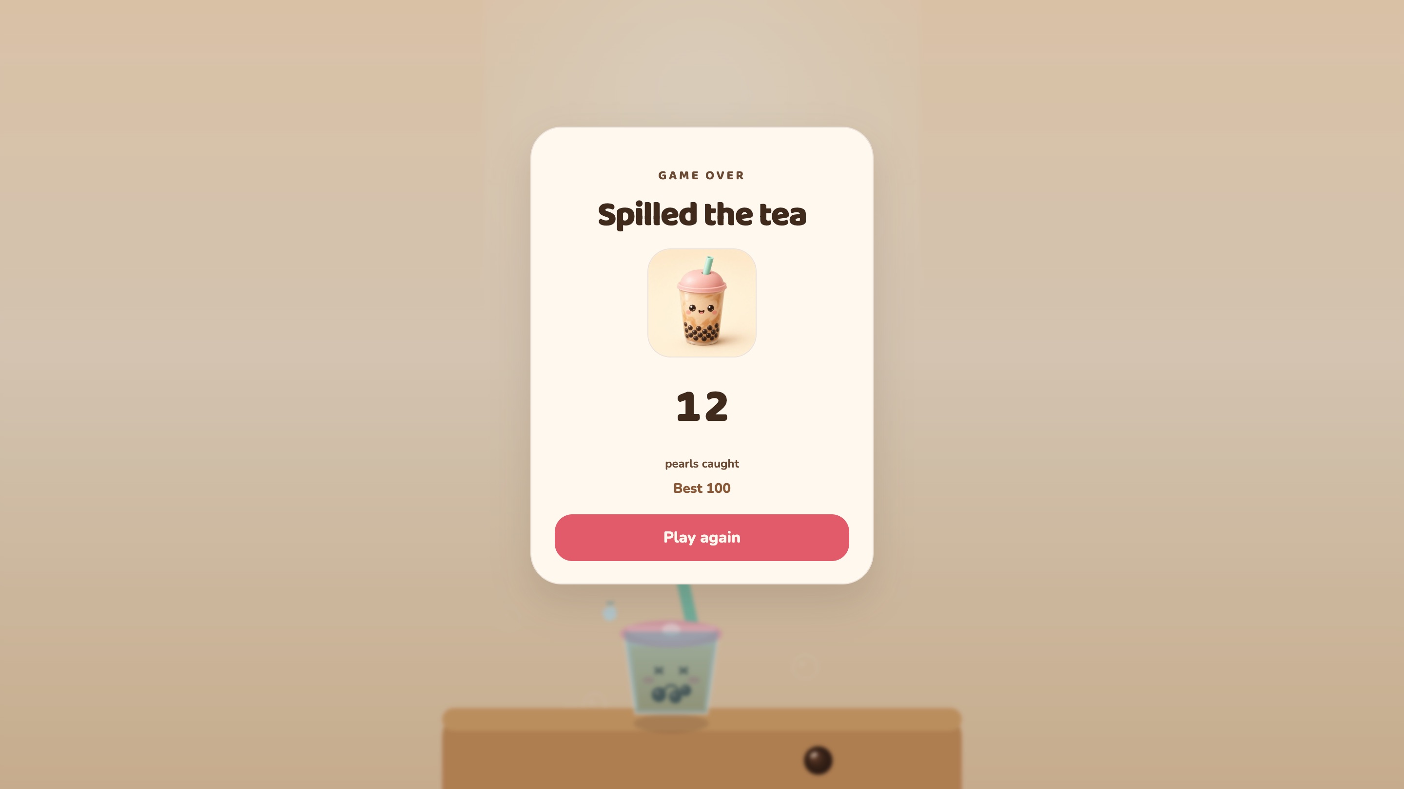 Laptop, game over under the best. Spilled the tea, 12 pearls caught, Best 100 and Play again.